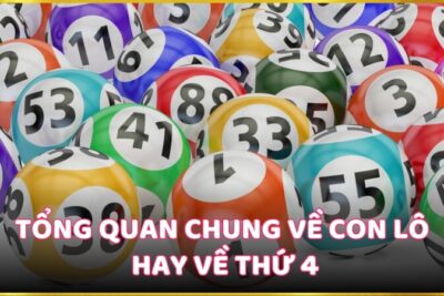 Bật mí con lô hay về thứ 4 thường xuyên nhất cho người chơi