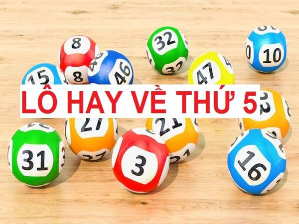 Lô hay về thứ 5 dựa vào thời tiết đánh con gì 