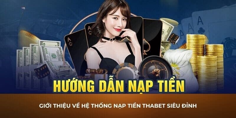 Nhà cái Thabet hỗ trợ nhiều phương thức nạp tiền