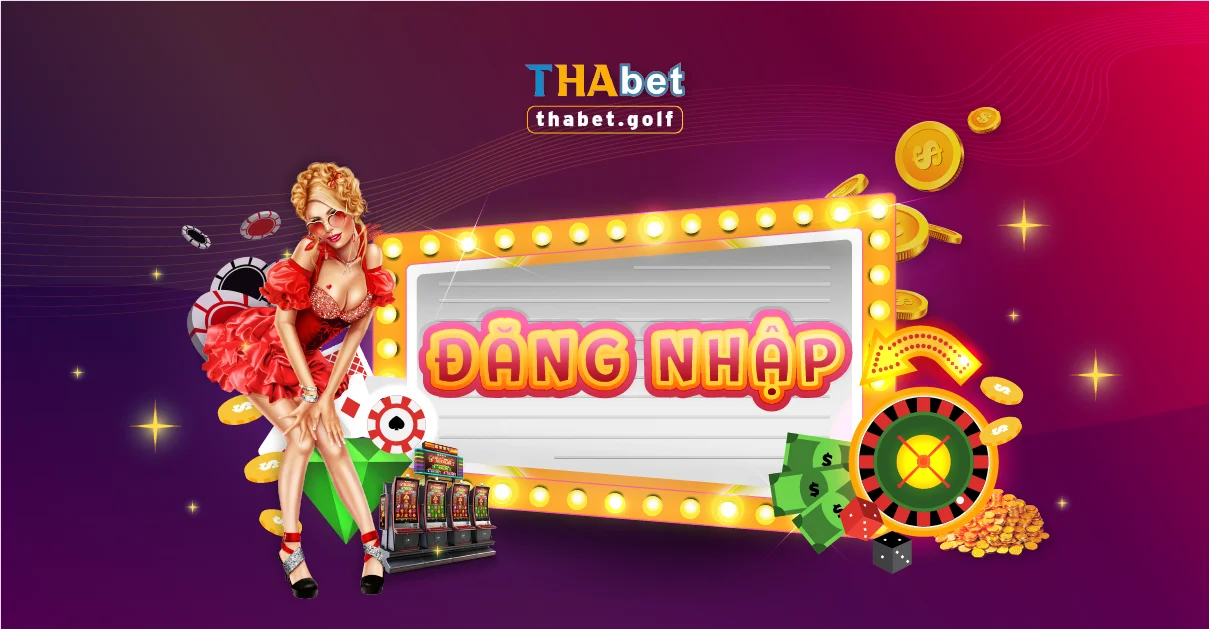 Đăng nhập Thabet - Cách truy cập THA BET chuẩn không bị lỗi